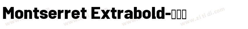 Montserret Extrabold字体转换 Montserret Extrabold字体转换